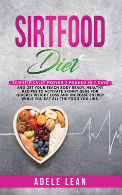 Sirtfood Diet: Scientifically Proven 7 Pounds i... 1801320489 Book Cover