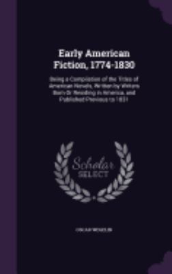 Early American Fiction, 1774-1830: Being a Comp... 1359312811 Book Cover