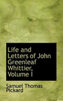 Life and Letters of John Greenleaf Whittier, Vo... 0559009526 Book Cover