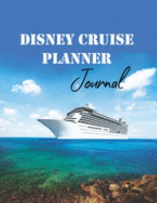 Disney Cruise Planner Journal: Guide Disney Line Trip Travel Planner For Family
