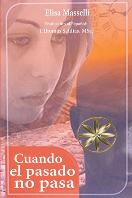 Cuando el pasado no pasa [Spanish] B0BSVSK3LQ Book Cover