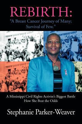 Rebirth: A Breast Cancer Journey of Many; Survi... 1465340602 Book Cover