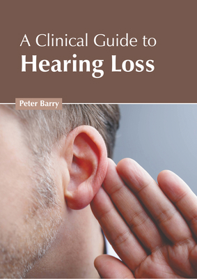 A Clinical Guide to Hearing Loss B0CFQ74FP8 Book Cover