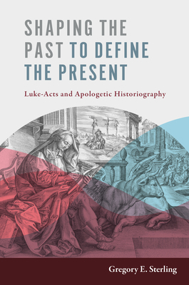 Shaping the Past to Define the Present: Luke-Ac... 0802848737 Book Cover