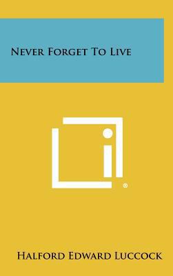 Never Forget to Live 1258295202 Book Cover