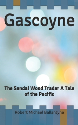 Gascoyne: The Sandal Wood Trader A Tale of the ... B086FVDXNW Book Cover