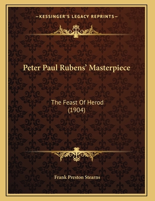 Peter Paul Rubens' Masterpiece: The Feast Of He... 1166274306 Book Cover