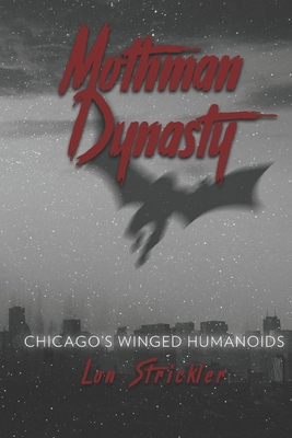 Mothman Dynasty: Chicago's Winged Humanoids B0892B4CKN Book Cover