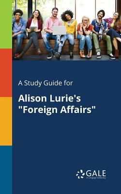 A Study Guide for Alison Lurie's "Foreign Affairs" 1375380230 Book Cover