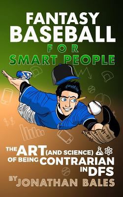 Fantasy Baseball for Smart People: The Art (and... 1530413850 Book Cover