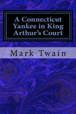 A Connecticut Yankee in King Arthur's Court 1548161853 Book Cover