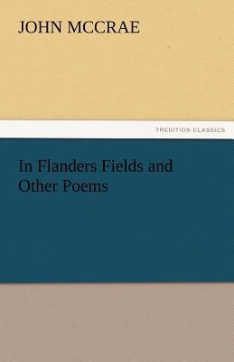 In Flanders Fields and Other Poems 3842437285 Book Cover