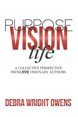 Life, Vision, Purpose: A Collective Perspective... 0578665654 Book Cover