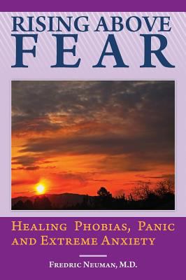 Rising Above Fear: Healing Phobias, Panic and E... 1613827555 Book Cover