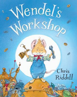 Wendel's Workshop. Chris Riddell 0230017800 Book Cover