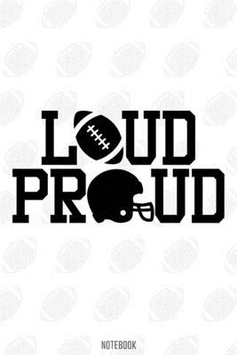 Loud Proud Notebook:, football journal gift, football Notebook Gift, Fantasy Organizer, Fantasy Football Gift: Lined Notebook / Journal Gift, 110 Pages, 6x9, Soft Cover, Matte Finish