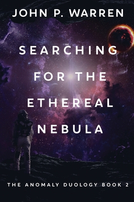 Searching For The Ethereal Nebula (The Anomaly ... 4824125162 Book Cover