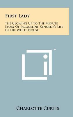 First Lady: The Glowing Up to the Minute Story ... 1258070979 Book Cover