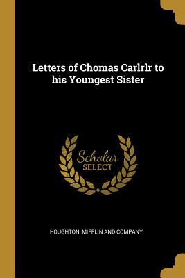 Letters of Chomas Carlrlr to his Youngest Sister 1010311204 Book Cover