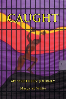 Caught: My "Brother's" Journey 1662403682 Book Cover