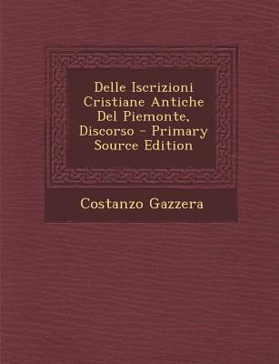 Delle Iscrizioni Cristiane Antiche del Piemonte... [Italian] 1294449451 Book Cover