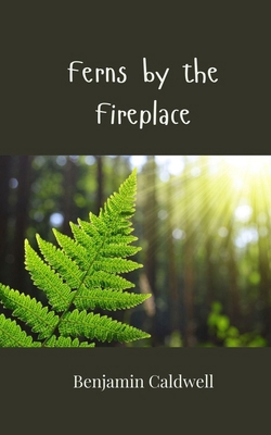 Ferns by the Fireplace 1805814729 Book Cover