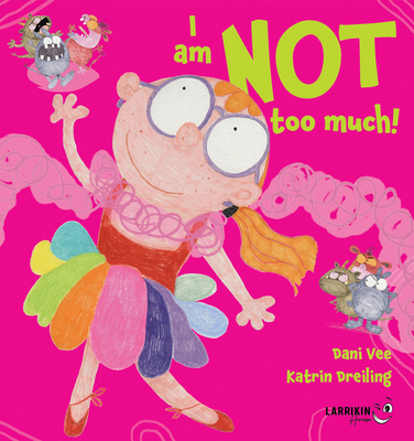 I Am Not Too Much! 1923345435 Book Cover