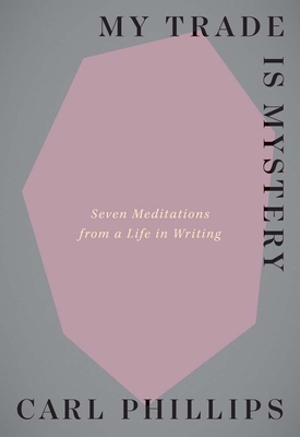 My Trade Is Mystery: Seven Meditations from a L... 0300257872 Book Cover