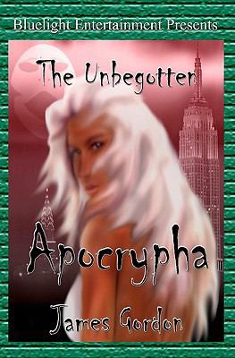 The Unbegotten: Apocrypha 1451564260 Book Cover