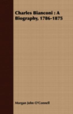 Charles Bianconi: A Biography, 1786-1875 1409795993 Book Cover