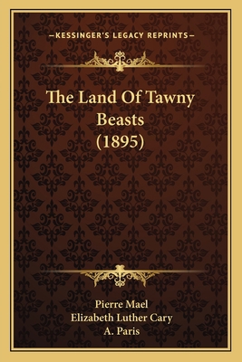 The Land Of Tawny Beasts (1895) 1167216709 Book Cover