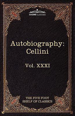 The Autobiography of Benvenuto Cellini: The Fiv... 1616401060 Book Cover