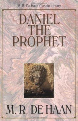 Daniel the Prophet (M. R. DeHaan Classic Library) 0825424755 Book Cover