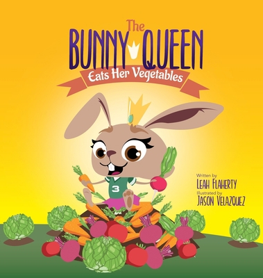 The Bunny Queen Eats Her Vegetables B09PCC3KLH Book Cover