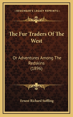 The Fur Traders Of The West: Or Adventures Amon... 1167293045 Book Cover