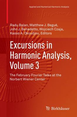 Excursions in Harmonic Analysis, Volume 3: The ... 3319384864 Book Cover