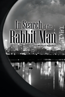 In Search of the Rabbit Man 1636492460 Book Cover