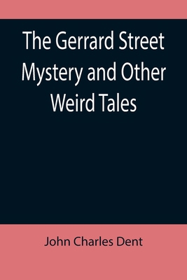 The Gerrard Street Mystery and Other Weird Tales 9355895836 Book Cover