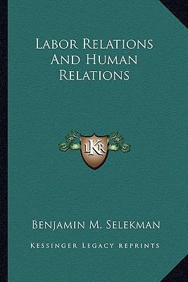 Labor Relations And Human Relations 1163698660 Book Cover
