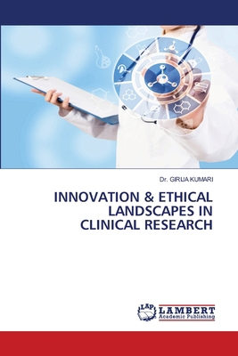 Innovation & Ethical Landscapes in Clinical Res... 6207476808 Book Cover