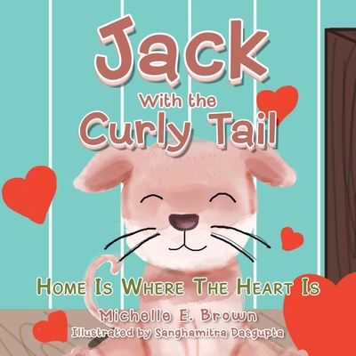 Jack with the Curly Tail: Home Is Where the Hea... 1665524049 Book Cover