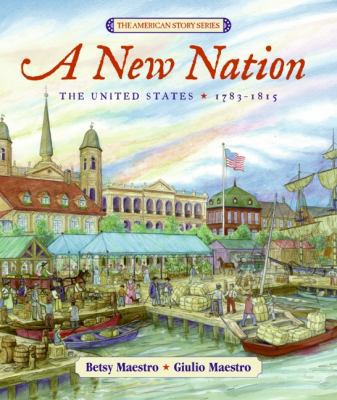 A New Nation: The United States: 1783-1815 0688160166 Book Cover