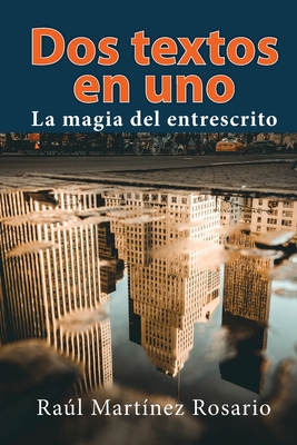 Dos textos en uno: La magia del entrescrito [Spanish] B08JJGY6KX Book Cover