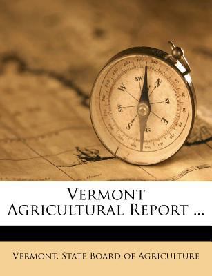 Vermont Agricultural Report ... 1286531993 Book Cover