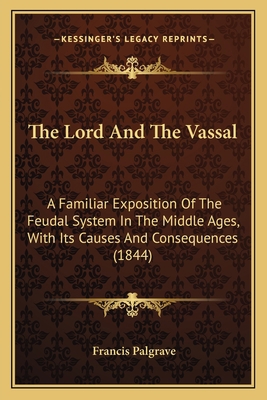 The Lord And The Vassal: A Familiar Exposition ... 116616327X Book Cover