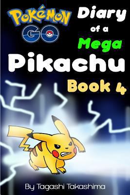 Paperback Pokemon Go : Diary of a Mega Pikachu (Pokemon Go Series, Book 4 Of 10) Book