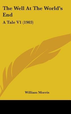 The Well At The World's End: A Tale V1 (1903) 0548936374 Book Cover