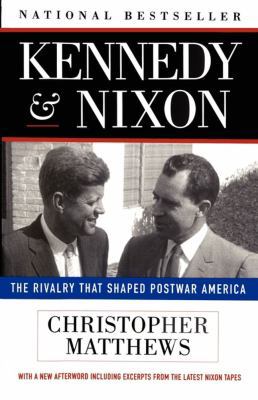 Kennedy Nixon: The Rivalry That Shaped Postwar ... 0684832461 Book Cover