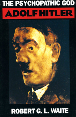 The Psychopathic God: Adolph Hitler 0306805146 Book Cover