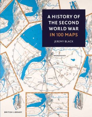 A History of the Second World War in 100 Maps 0712355316 Book Cover